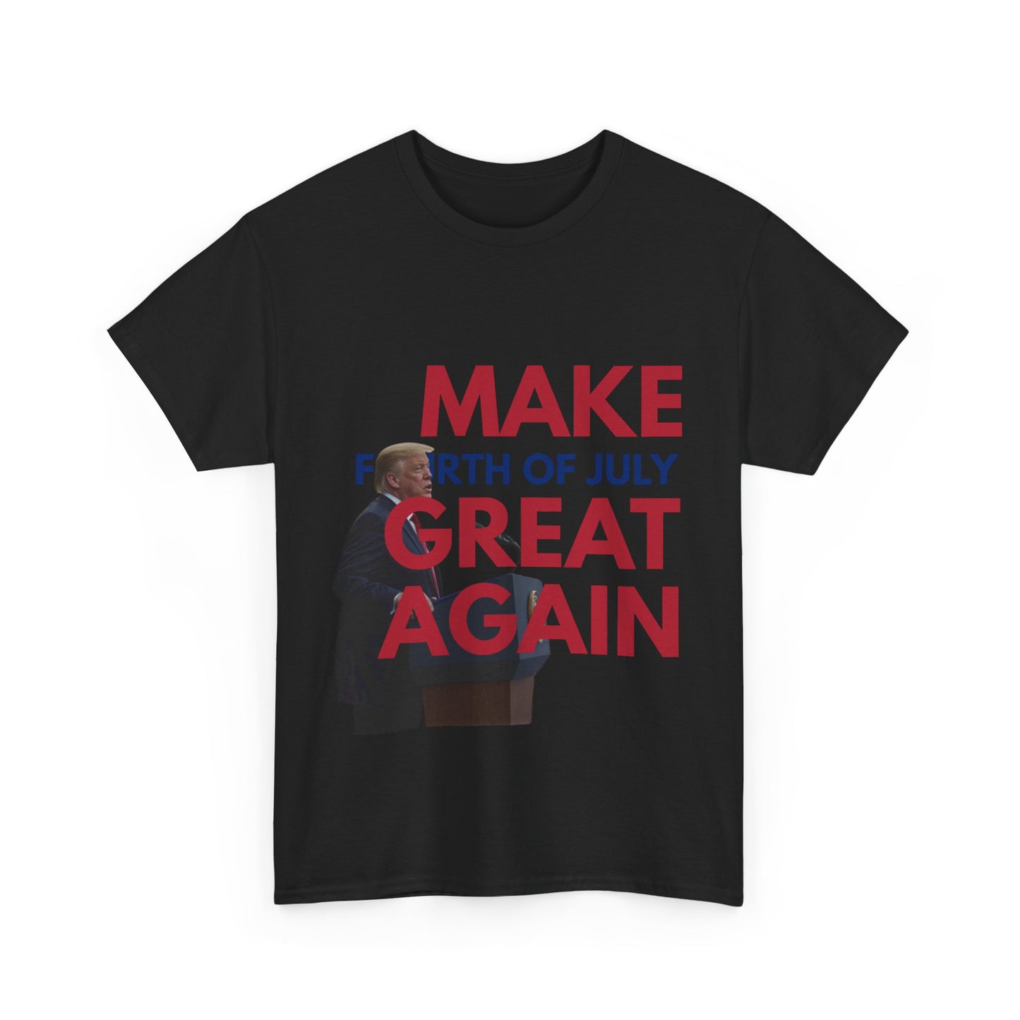 Unisex Heavy Cotton Tee - Make Fourth of July Great Again, Patriotic T-Shirt, Independence Day Gift, USA Pride Apparel, Funny Tee