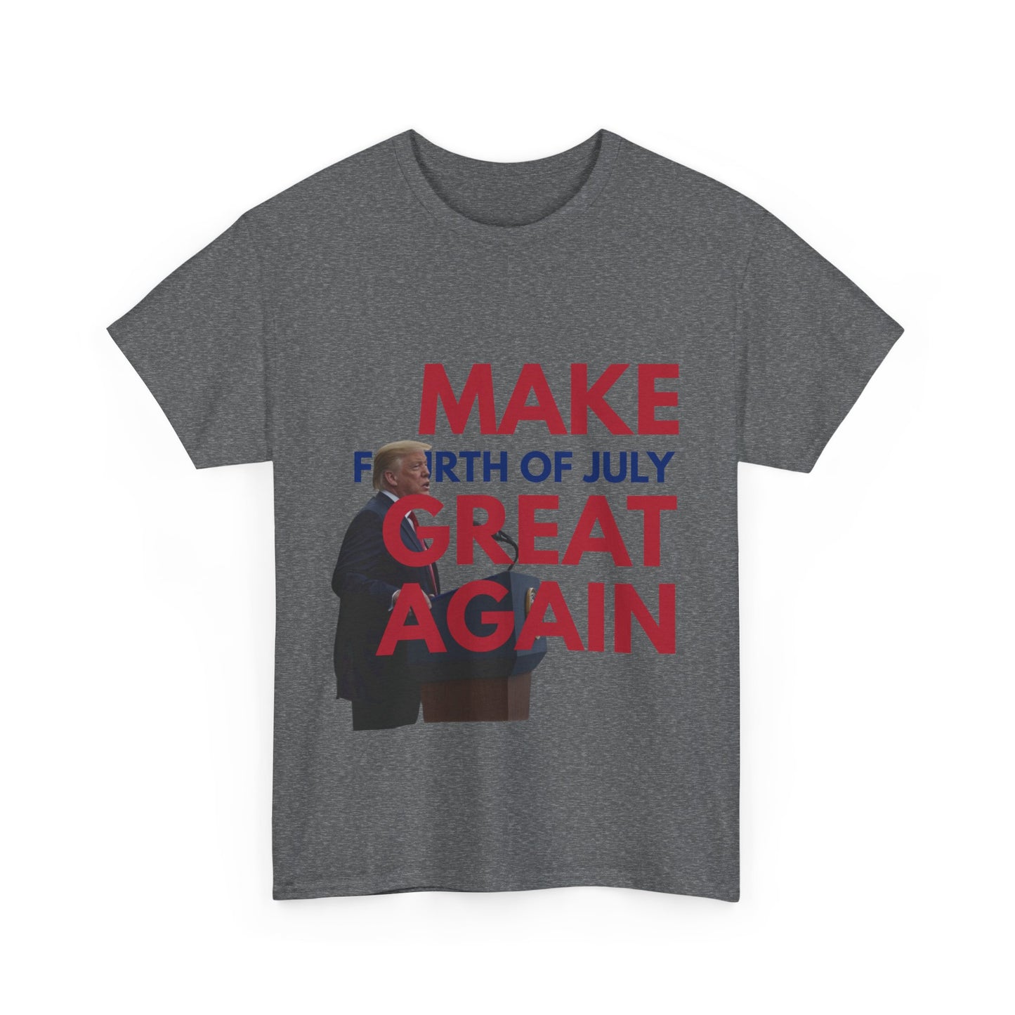 Unisex Heavy Cotton Tee - Make Fourth of July Great Again, Patriotic T-Shirt, Independence Day Gift, USA Pride Apparel, Funny Tee