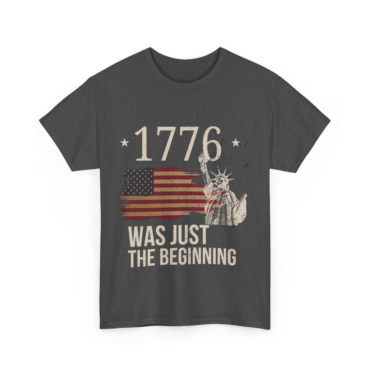 1776, Was Just the Beginning Unisex Heavy Cotton Tee - Vintage Patriotic Shirt