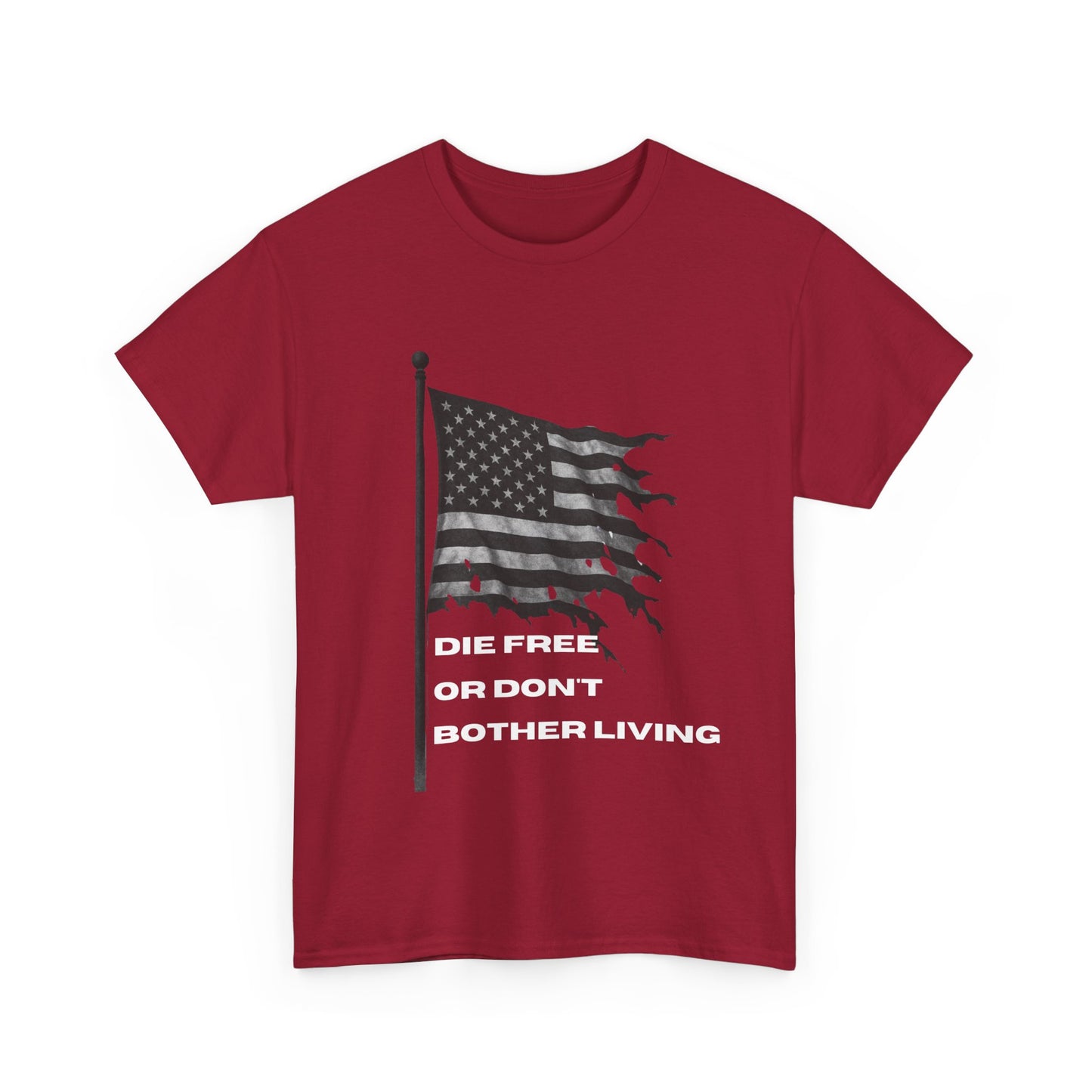 Patriotic Freedom Tee - Unisex Heavy Cotton T-Shirt | Die Free or Don't Bother Living, American Flag Shirt, Gift for Freedom Lovers
