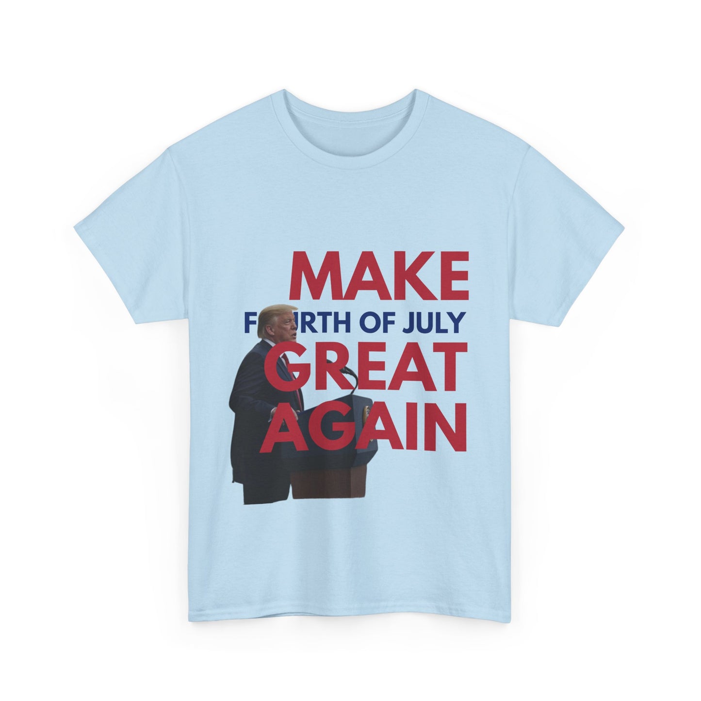 Unisex Heavy Cotton Tee - Make Fourth of July Great Again, Patriotic T-Shirt, Independence Day Gift, USA Pride Apparel, Funny Tee