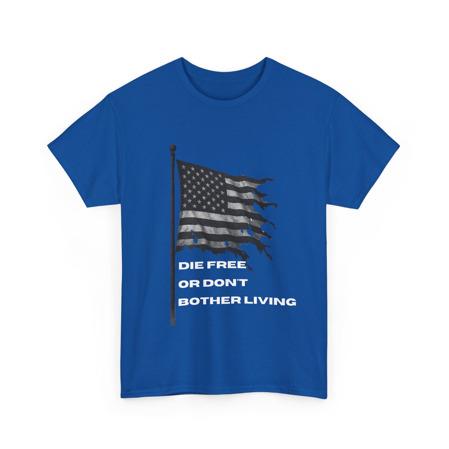 Patriotic Freedom Tee - Unisex Heavy Cotton T-Shirt | Die Free or Don't Bother Living, American Flag Shirt, Gift for Freedom Lovers