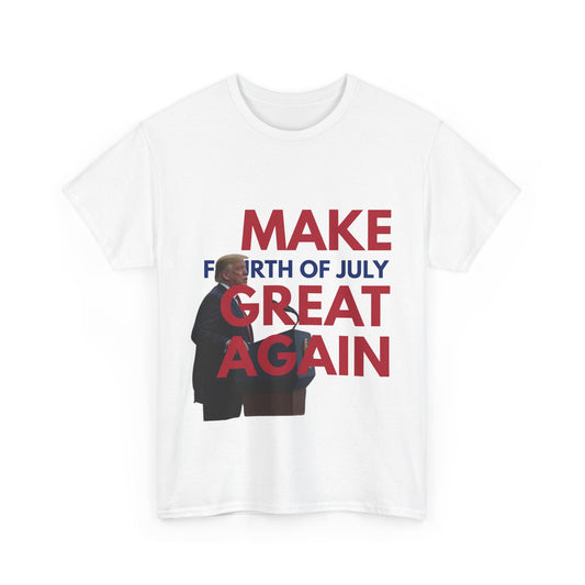 Unisex Heavy Cotton Tee - Make Fourth of July Great Again, Patriotic T-Shirt, Independence Day Gift, USA Pride Apparel, Funny Tee